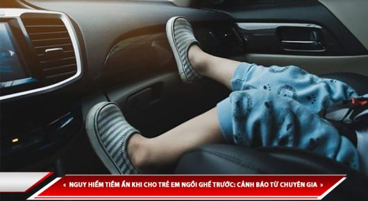 NGUY HIỂM TIỀM ẨN KHI CHO TRẺ EM NGỒI GHẾ TRƯỚC: CẢNH BÁO TỪ CHUYÊN GIA